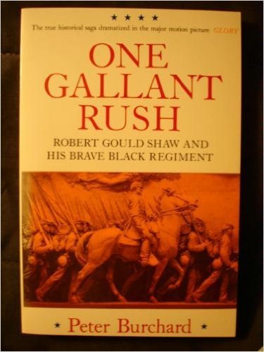 Stock image for One Gallant Rush: Robert Gould Shaw and His Brave Black Regiment for sale by Books From California