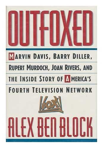 Beispielbild fr Outfoxed: Marvin Davis, Barry Diller, Rupert Murdoch and the Inside Story of America's Fourth Television Network zum Verkauf von SecondSale