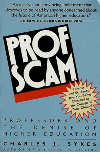 Profscam: Professors and the Demise of Higher Education (9780312039165) by Sykes, Charles J.