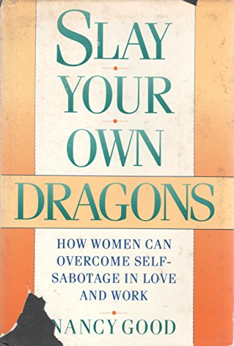 9780312039356: Slay Your Own Dragons: How Women Can Overcome Self-Sabotage in Love and Work