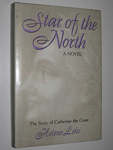 Beispielbild fr Star of the north: A novel based on the life of Catherine the Great zum Verkauf von Wonder Book