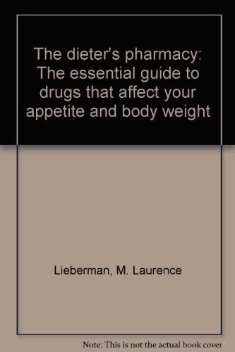 9780312039721: The dieter's pharmacy: The essential guide to drugs that affect your appetite and body weight