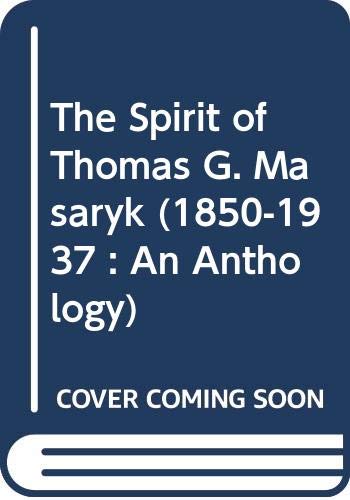 9780312040178: The Spirit of Thomas G. Masaryk (1850-1937 : An Anthology)