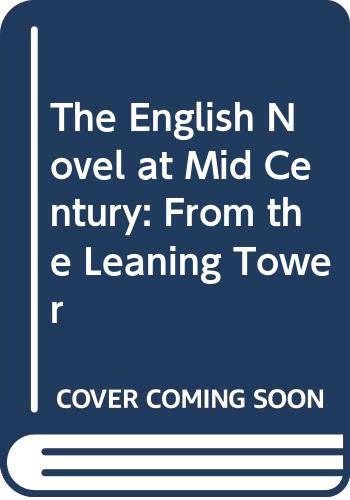 Imagen de archivo de The English Novel at Mid Century: From the Leaning Tower a la venta por NightsendBooks