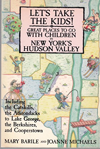 Stock image for Let's Take the Kids!: Great Places to Go with Children in New York's Hudson Valley (Including the Catskills, the Adirondacks to Lake George, for sale by ThriftBooks-Atlanta