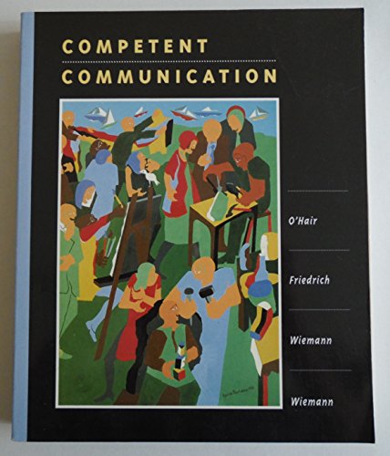 Competent Communication (9780312040574) by Dan; Wiemann Mary O.; Friedrich Gus W. O'Hair; John M. Wiemann; Mary O. Wiemann