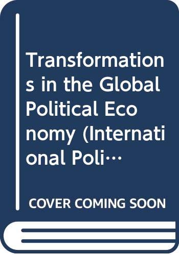 9780312040758: Transformations in the Global Political Economy