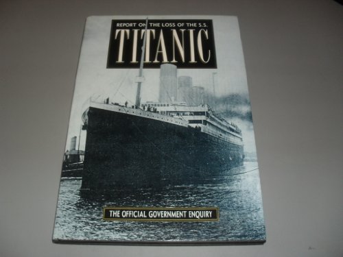 9780312041274: Report on the Loss of the S S Titanic: Report of a Formal Investigationinto the Circumstances Attending on 15th April, 1912 of the British Steamshi