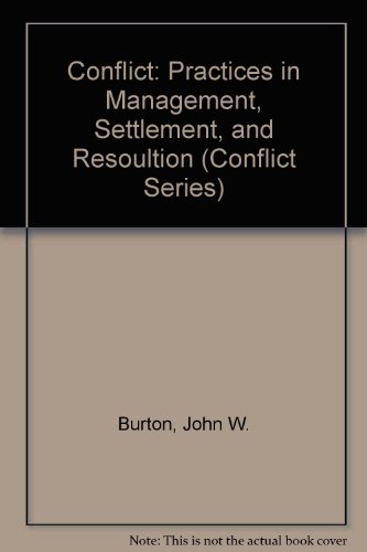 Conflict: Practices in Management, Settlement, and Resoultion (CONFLICT SERIES) (9780312041977) by John W. Burton; Frank Dukes