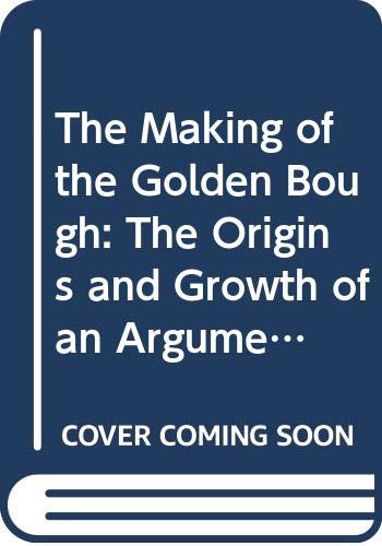 The Making of the Golden Bough: The Origins and Growth of an Argument (9780312042059) by Robert Fraser; Robert Frasen