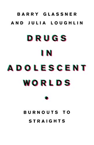 Drugs in Adolescent Worlds: Burnouts to Straights (9780312042073) by Glassner, Barry