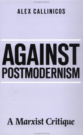 Against Post Modernism: A Marxist Critique