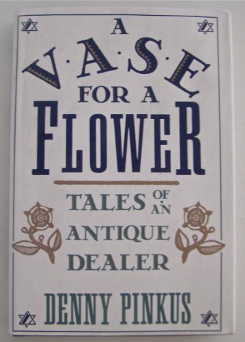 9780312042585: A Vase for a Flower: Tales of an Antique Dealer