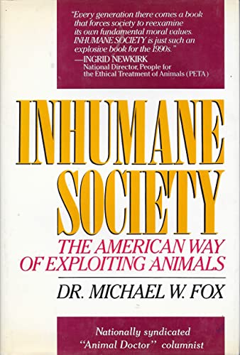 Inhumane Society: The American Way of Exploiting Animals (9780312042745) by Michael W. Fox