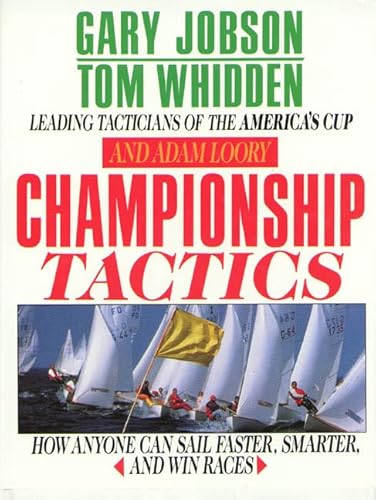 Stock image for Championship Tactics : How Anyone Can Sail Faster, Smarter, and Win Races for sale by Better World Books