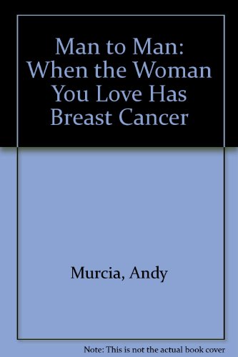 Stock image for Man to Man: When the Woman You Love Has Breast Cancer for sale by HPB-Red
