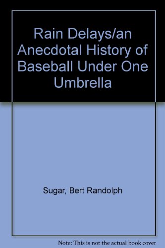 Beispielbild fr Rain Delays/an Anecdotal History of Baseball Under One Umbrella zum Verkauf von SecondSale