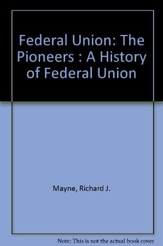 Beispielbild fr Federal Union : The Pioneers: A History of Federal Union zum Verkauf von Better World Books