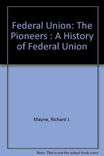 Imagen de archivo de Federal Union : The Pioneers: A History of Federal Union a la venta por Better World Books