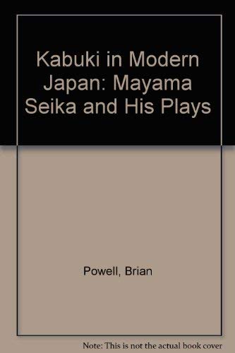 Kabuki in Modern Japan: Mayama Seika and His Plays