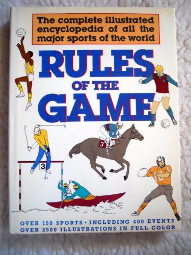 Stock image for Rules of the Game: The Complete Illustrated Encyclopedia of all the Major Sports of the World for sale by HPB Inc.