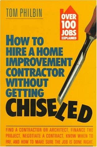Stock image for How to Hire a Home Improvement Contractor Without Getting Chiseled for sale by ThriftBooks-Dallas