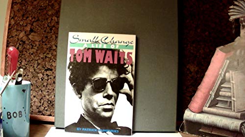 9780312045821: Small Change: A Life of Tom Waits