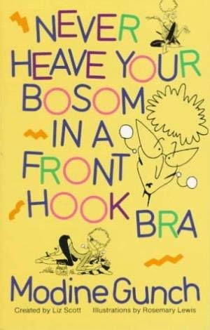 Stock image for Never Leave Your Bosom in a Front-Hook Bra for sale by Better World Books