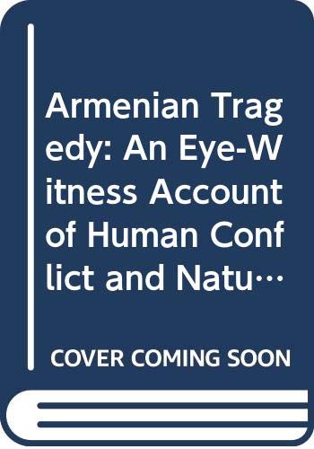 Beispielbild fr Armenian Tragedy: An Eye-Witness Account of Human Conflict and Natural Disaster in Armenia and Azerbaijan zum Verkauf von Ergodebooks