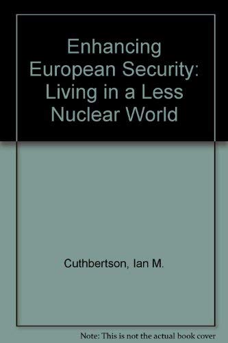 Beispielbild fr Enhancing European Security: Living in a Less Nuclear World zum Verkauf von Robinson Street Books, IOBA