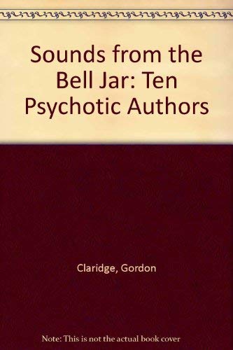 Stock image for Sounds from the Bell Jar: Ten Psychotic Authors for sale by Open Books