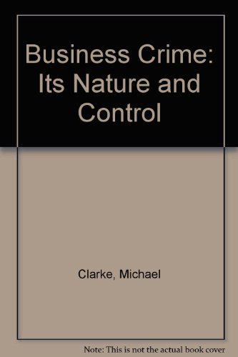 Business Crime: Its Nature and Control (9780312046330) by Michael Clarke