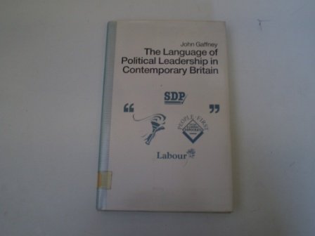 Imagen de archivo de The Language of Political Leadership in Contemporary Britain a la venta por Better World Books Ltd