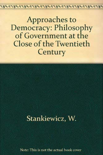 Approaches to Democracy: Philosophy of Government at the Close of the Twentieth Century,