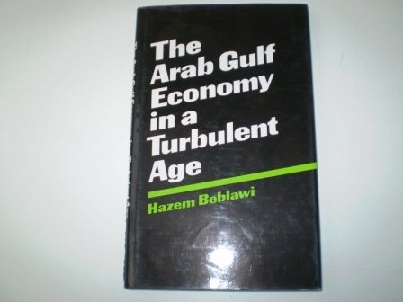 9780312047009: The Arab Gulf Economy in a Turbulent Age
