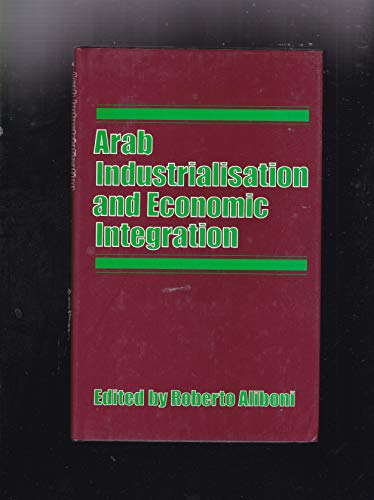 Beispielbild fr Arab industrialization and cconomic Integration. zum Verkauf von Kloof Booksellers & Scientia Verlag