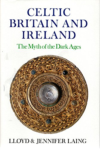 Beispielbild fr Celtic Britain and Ireland, Ad 200-800: The Myth of the Dark Ages zum Verkauf von Vashon Island Books