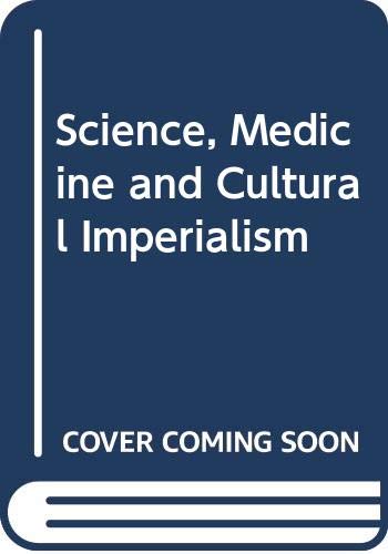9780312047795: Science, Medicine and Cultural Imperialism