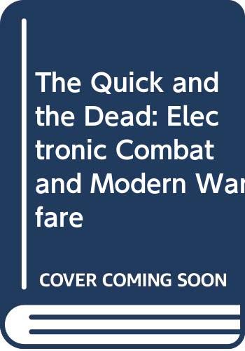 9780312048020: The Quick and the Dead: Electronic Combat and Modern Warfare