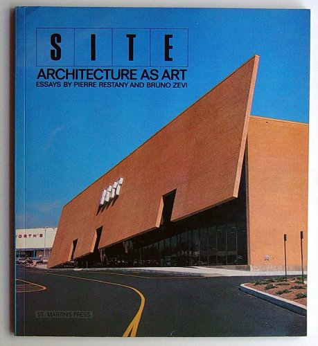 Imagen de archivo de SITE: Architecture as Art: Essays by Pierre Restany and Bruno Zevi a la venta por Seattle Goodwill