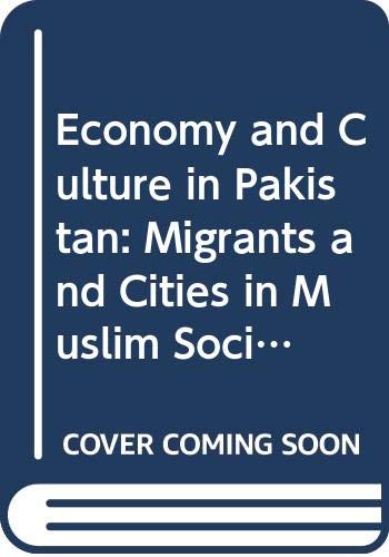 Imagen de archivo de Economy and Culture in Pakistan : Migrants and Cities in a Muslim Society a la venta por Better World Books