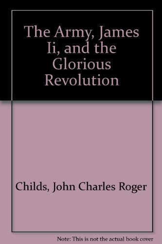 Army, James II and the Glorious Revolution.