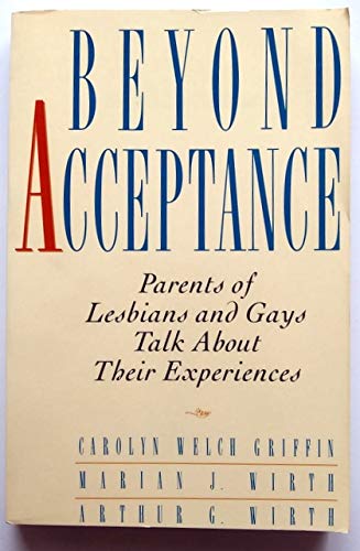 Beispielbild fr Beyond Acceptance: Parents of Lesbians and Gays Talk About Their Experiences zum Verkauf von Wonder Book