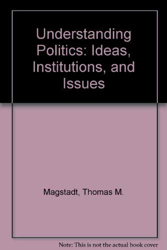 Imagen de archivo de Understanding Politics: Ideas, Institutions, and Issues - Third Edition a la venta por THE OLD LIBRARY SHOP