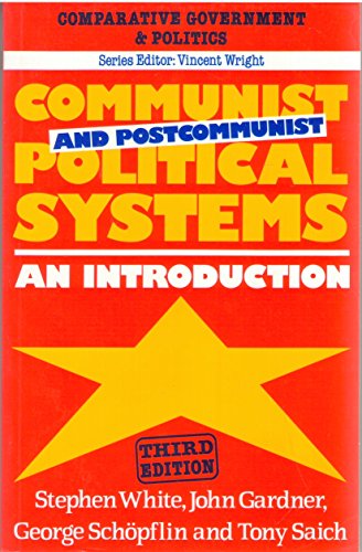 Communist and Postcommunist Political Systems: An Introduction (9780312050207) by White, Stephen; Gardner, John; Schopflin, George; Saich, Tony