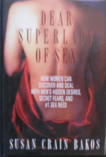 Imagen de archivo de Dear Superlady of Sex: Men Talk About Their Hidden Desires, Secret Fears and #1 Sex Need a la venta por Wonder Book