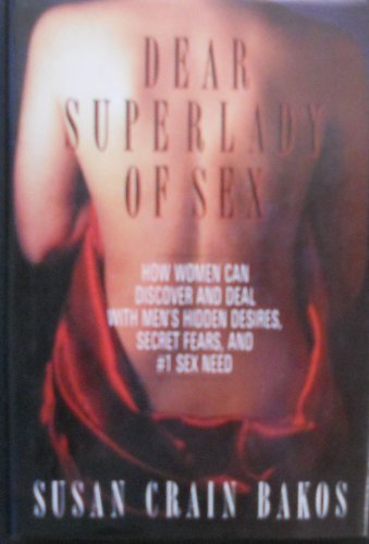 9780312050702: Dear Superlady of Sex: Men Talk About Their Hidden Desires, Secret Fears and #1 Sex Need