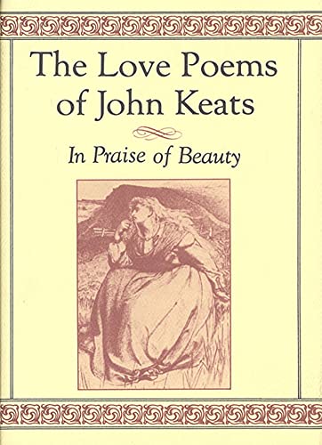 Imagen de archivo de The Love Poems of John Keats: In Praise of Beauty a la venta por Ergodebooks