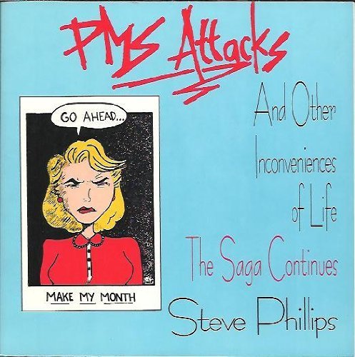 PMS Attacks and Other Inconveniences of Life: The Saga Continues (9780312051426) by Phillips, Steve