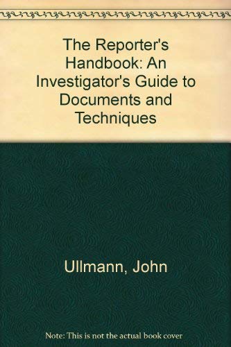 Stock image for The Reporter's Handbook: An Investigator's Guide to Documents and Techniques for sale by AwesomeBooks